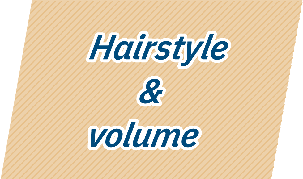 Hairstyle & volume